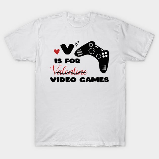 V Is For Video Games Funny Valentines Day Gamer Boy T-Shirt by againstthelogic